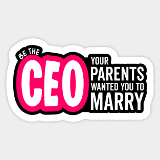 Be the CEO Your Parents Wanted You To Marry Girl Power Boss Sticker